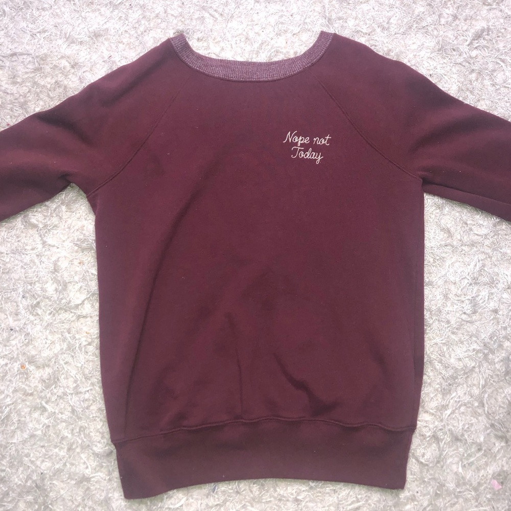 “ nope not today “ sweat shirt